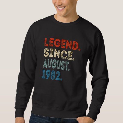 40 Years Old Legend Since August 1982 40th Birthda Sweatshirt