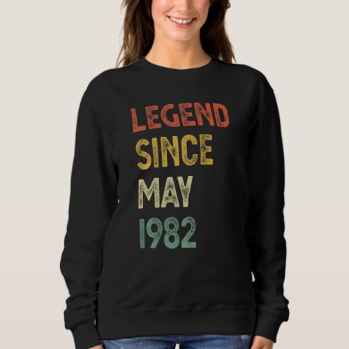 40 Years Old Legend Since May 1982 40th Birthday M Sweatshirt