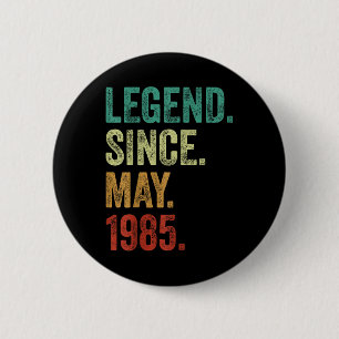 40 Years Old Legend Since May 1985 40th Birthday Button