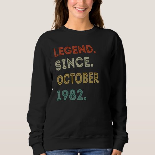 40 Years Old  Legend Since October 1982 40th Birth Sweatshirt