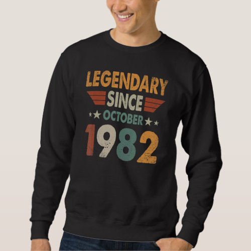 40 Years Old  Legend Since October 1982 40th Birth Sweatshirt
