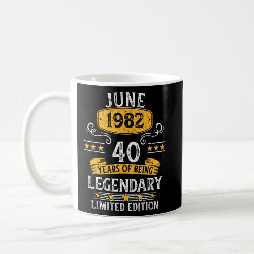 40 Years Old Legendary Since June 1982 40th Birthd Coffee Mug