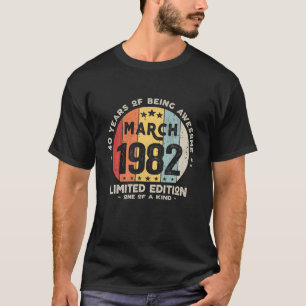 40 Years Old March 1982 Limited Edition 40Th Birth T-Shirt