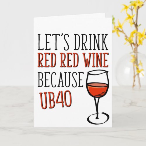 40 Years Old UB40 Red Wine Funny 40th Birthday Card