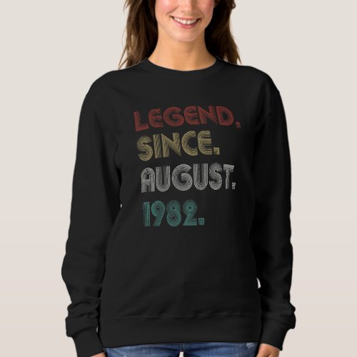 40 Years Old Vintage Legend Since August 1982 40th Sweatshirt