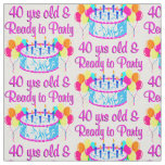 40 YRS OLD AND READY TO PARTY FABRIC