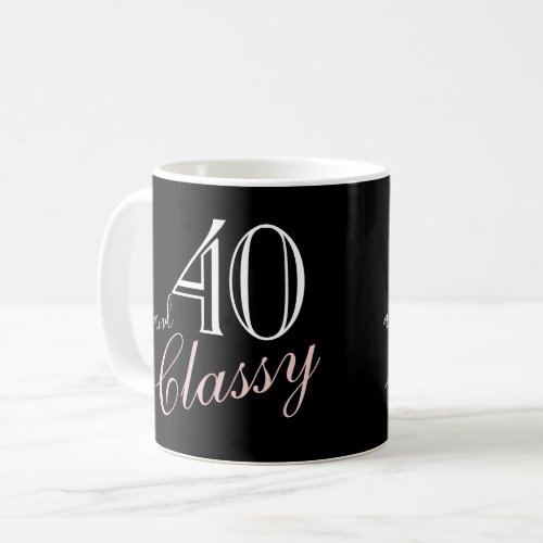 40th and Classy Black Elegant Script Birthday Coffee Mug - 40th and Classy Black Elegant Script Birthday Coffee Mug. Elegant design with trendy white and blush pink script on a black background. The mug is a great gift for a woman celebrating her 40th birthday.