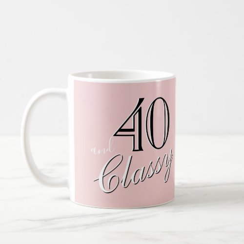 40th and Classy Blush Pink Elegant Script Birthday Coffee Mug - 40th and Classy Blush Pink Elegant Script Birthday Coffee Mug. Elegant and modern design with a trendy black and white script.