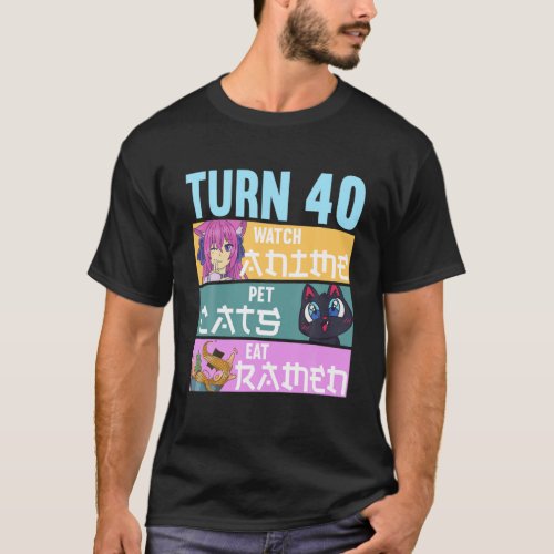 40Th Anime Birthday Pajamas I Pet Cats T_Shirt