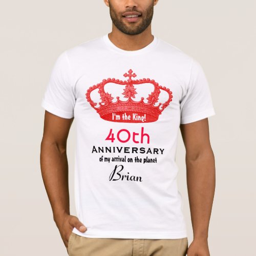 40th Anniversary Birthday King FUNNY V04 T_Shirt