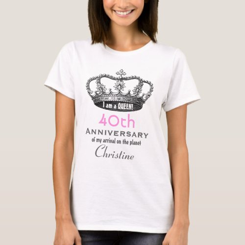 40th Anniversary Birthday Queen FUNNY V12 T_Shirt