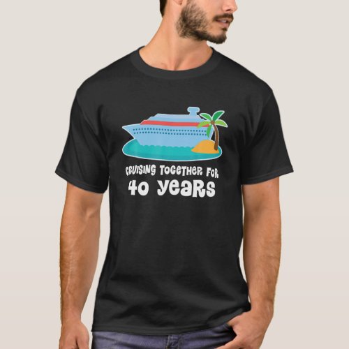 40Th Anniversary Cruise Funny 40 Year Couples T_Shirt