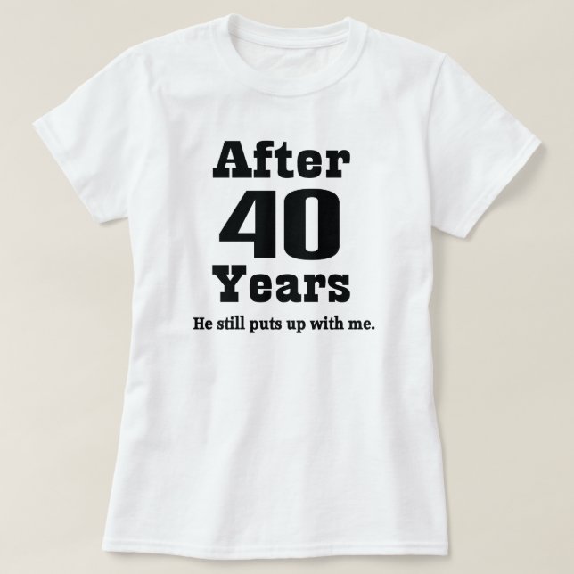 40th Anniversary (Funny) T-Shirt (Design Front)