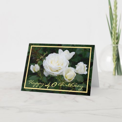 40th Bday Rachel White Roses Elegant Gold Frame Card
