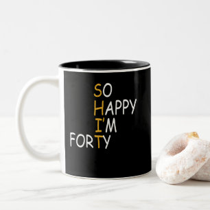 40th Birthday 1982 40 Years Old So Happy Im Forty Two-Tone Coffee Mug