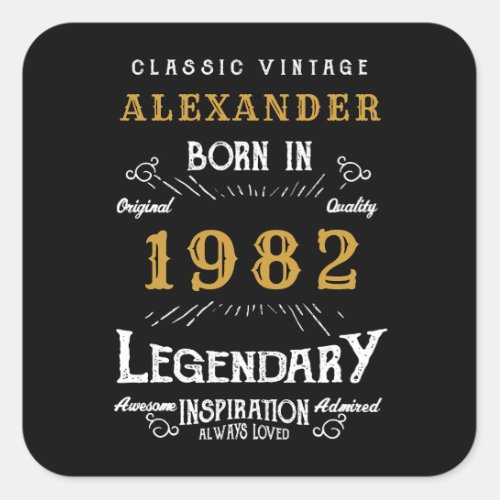 40th Birthday 1982 Add Name Legendary Black Gold Square Sticker