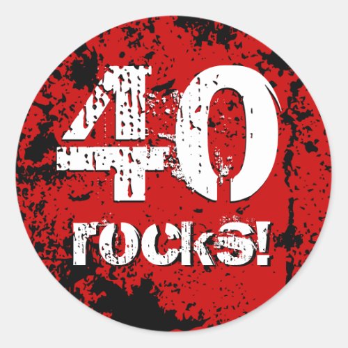 40th Birthday 40 Rocks Grunge Red and Black A01B Classic Round Sticker