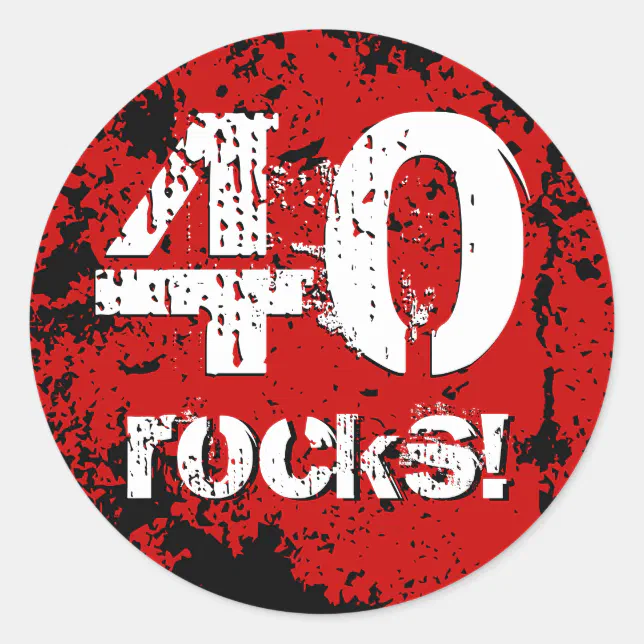 40th Birthday 40 Rocks! Grunge Red and Black A01B Classic Round Sticker ...