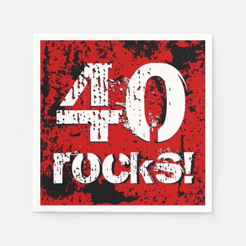 40th Birthday 40 Rocks Grunge Red and Black A02 Napkins