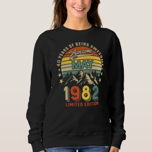 40th Birthday 40 Years Awesome Since May 1982 Vint Sweatshirt