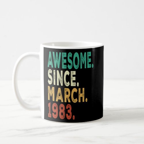 40th Birthday 40 Years Old  Awesome Since March 19 Coffee Mug