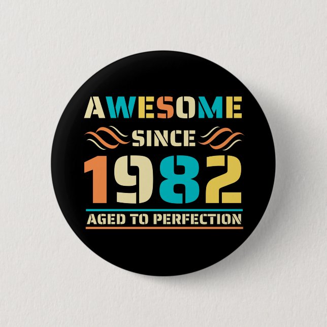 40th Birthday Awesome Since 1982 Button (Front)