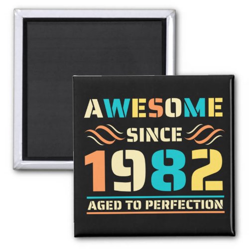 40th Birthday Awesome Since 1982 Magnet
