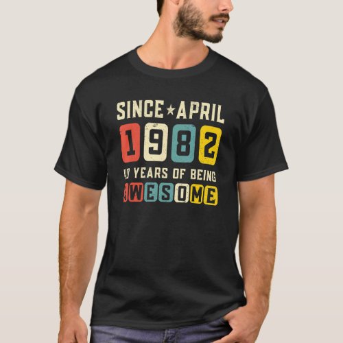 40th Birthday Awesome Since April 1982 Vintage T_Shirt