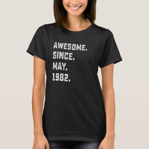 40th Birthday Awesome Since May 1982 40 Years Old T-Shirt