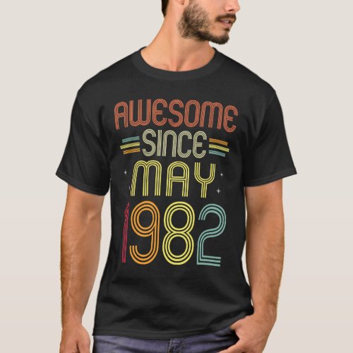 40th Birthday  Awesome Since May 1982 40 Years Old T_Shirt