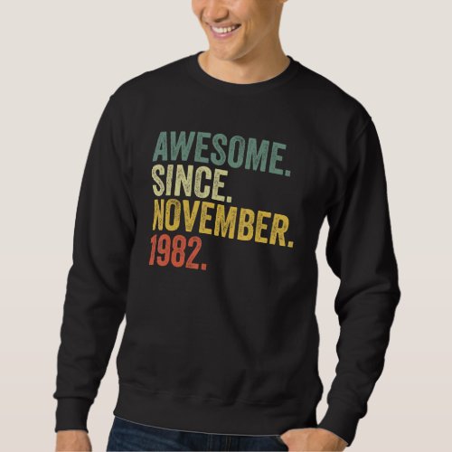 40th Birthday Awesome Since November 1982 40 Year  Sweatshirt