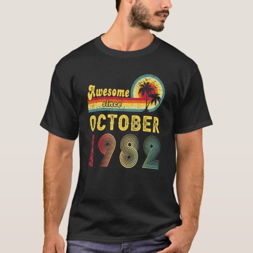 40th Birthday  Awesome Since October 1982 40 Years T_Shirt