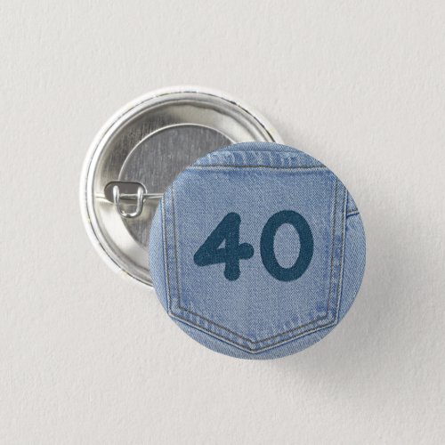 40th Birthday Badge _ Denim Jeans Button