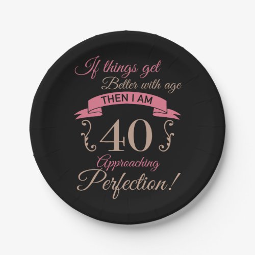 40th Birthday Better With Age Paper Plates