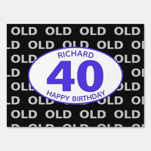 40th Birthday Black Funny OLD Any Age Sign