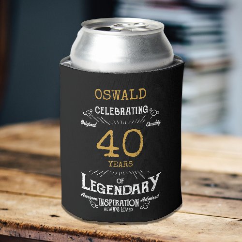 40th Birthday Black Gold  Legendary Funny Can Cooler