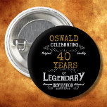 40th Birthday Black Gold Legendary Retro Button<br><div class="desc">Personalized elegant buttons that are easy to customize for that special 40th birthday party. The retro black and gold design adds a touch of refinement to that special celebration.</div>