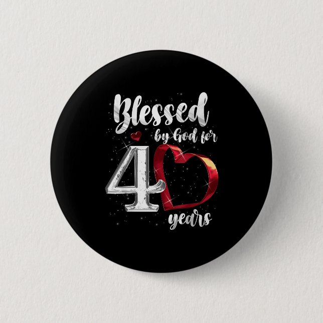 40th Birthday Blessed By God For 40 Years Birthday Button (Front)
