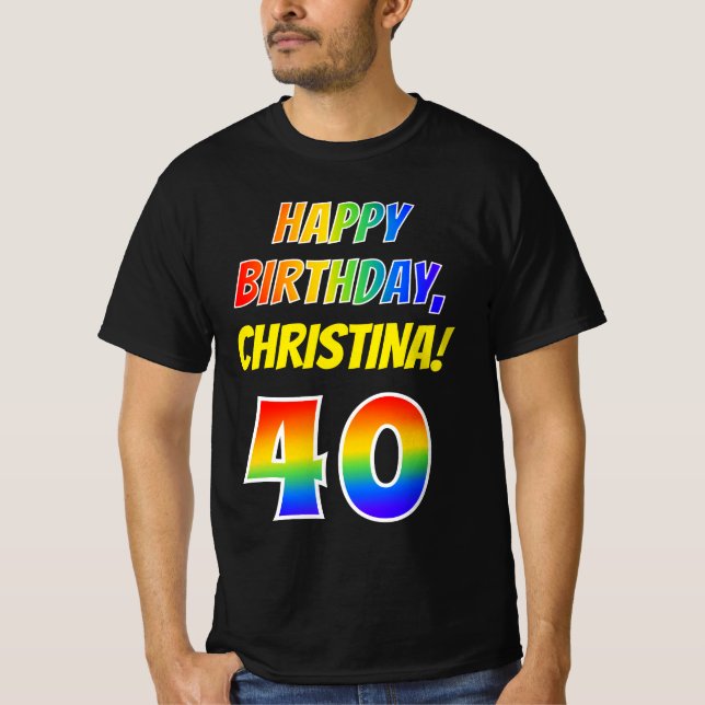 40th Birthday — Bold, Fun, Rainbow 40, Custom Name T-Shirt (Front)