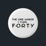 40th Birthday  Button<br><div class="desc">Fortieth birthday gift</div>
