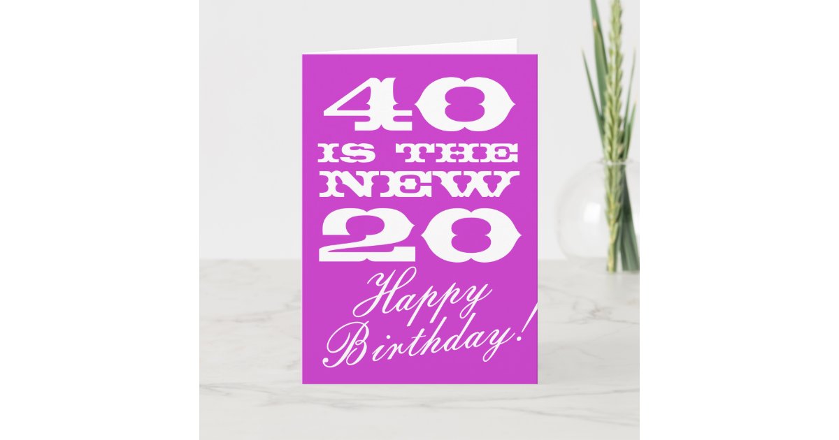 40th Birthday card for women | 40 is the new 20 | Zazzle.com