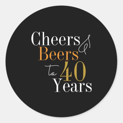 40th Birthday Cheers and Beers Black Gold Party Classic Round Sticker