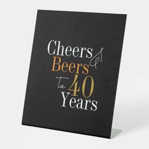 40th Birthday Cheers and Beers Black Gold Party Pedestal Sign