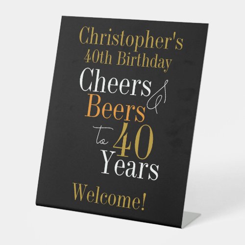 40th Birthday Cheers and Beers Black Gold Welcome Pedestal Sign