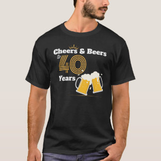 40th birthday cheers and beers T-Shirt