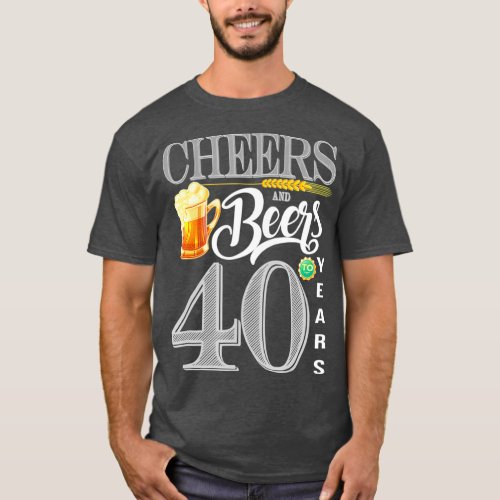 40th Birthday  Cheers And Beers To 40 Years T_Shirt