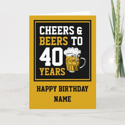 40th Birthday Cheers  Beers to 40 Years Card
