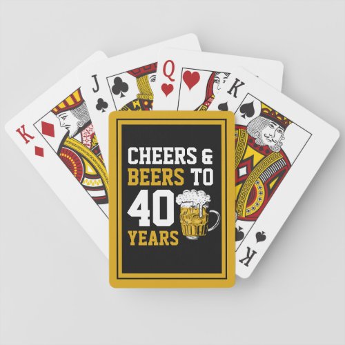 40th Birthday Cheers  Beers to 40 Years Playing Cards