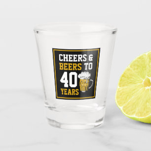 40th Birthday Cheers & Beers to 40 Years Shot Glass