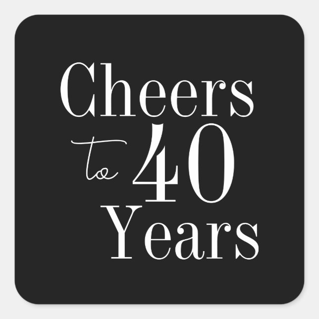 40th Birthday Cheers to 40 Years Black and White Square Sticker (Front)